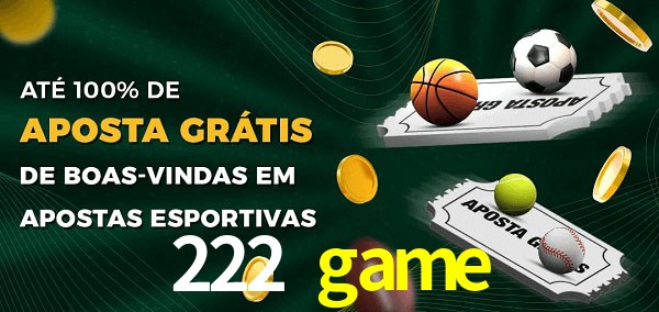 222 game Ate 100% de Aposta Gratis