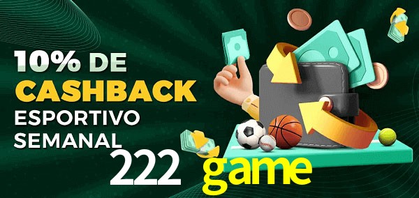 10% de bônus de cashback na 222 game