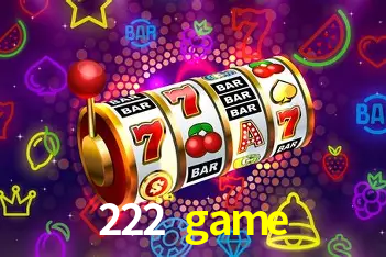 Descubra o Mundo do Cassino Online com 222 game